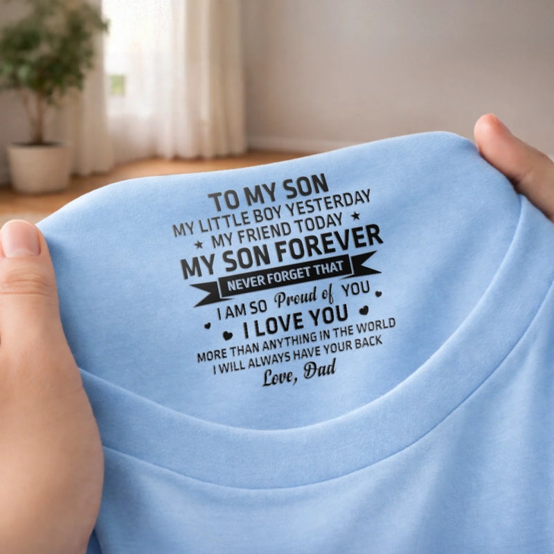 Custom Inside Neck Print T-Shirt - Personalized Birthday Gifts For Son, Daughter - My Son Forever
