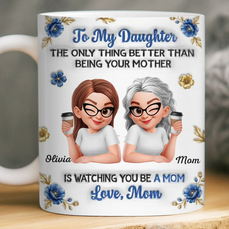 Custom 3D Inflated Effect Printed Mug - Personalized Mother's Day Gifts For Mom, Daughter - My Daughter Is My Pride