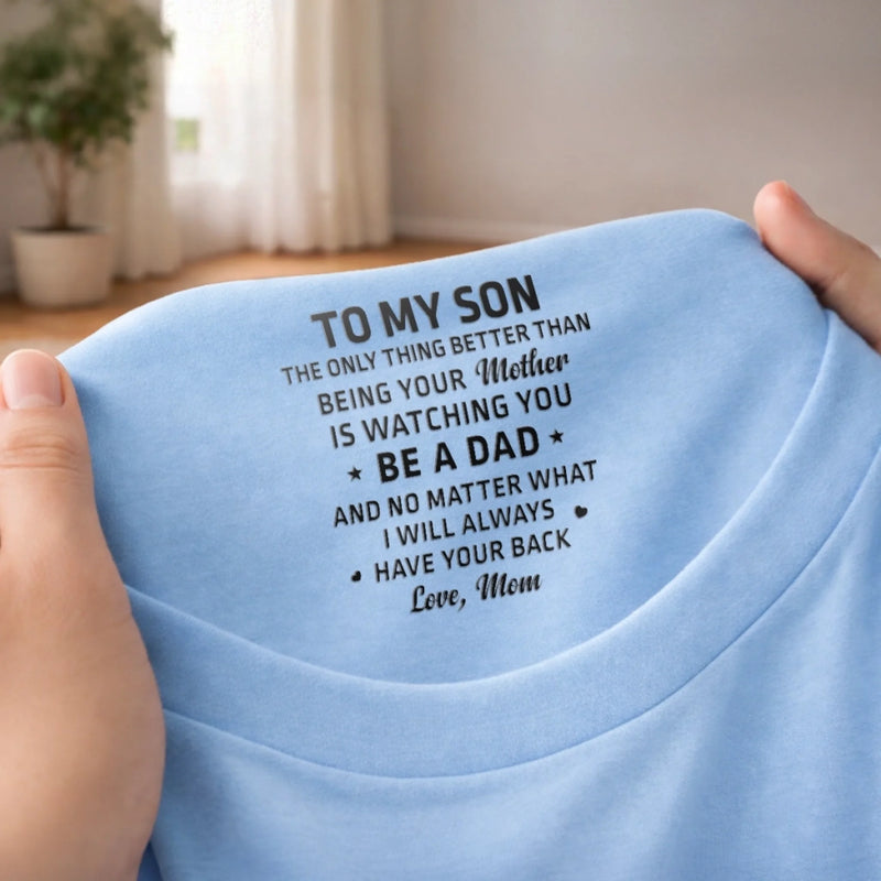 Custom Inside Neck Print T-Shirt - Personalized Birthday Gifts For Son, Daughter - I Will Always Have Your Back