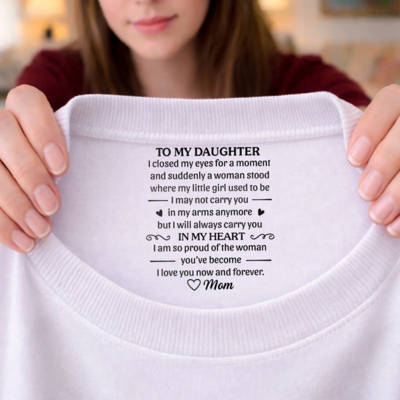 Custom Inside Neck Print T-Shirt - Personalized Birthday Gifts For Daughter - You Are My Greatest Gift