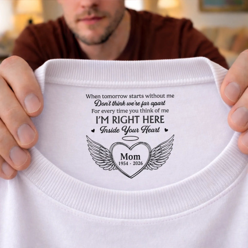 Custom Inside Neck Print T-Shirt - Personalized Memorial Sympathy Gifts For Loss Of Mom, Dad - Forever Remembered Always Loved