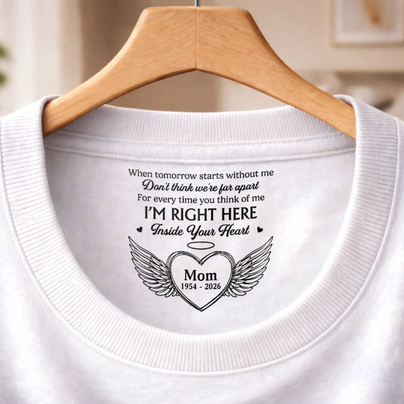 Custom Inside Neck Print T-Shirt - Personalized Memorial Sympathy Gifts For Loss Of Mom, Dad - Forever Remembered Always Loved