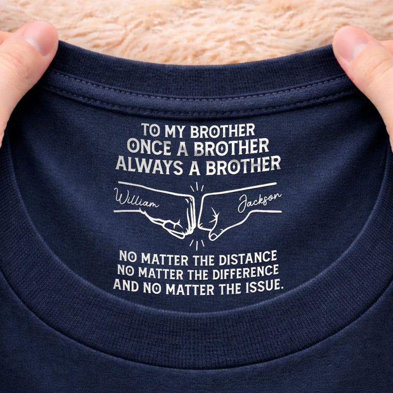 Custom Inside Neck Print T-Shirt - Personalized Birthday Gifts For Brother - Forever Proud To Be Brothers