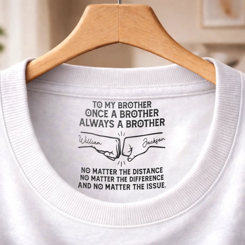 Custom Inside Neck Print T-Shirt - Personalized Birthday Gifts For Brother - Forever Proud To Be Brothers