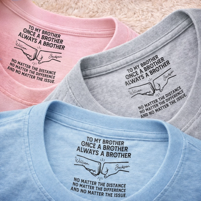 Custom Inside Neck Print T-Shirt - Personalized Birthday Gifts For Brother - Forever Proud To Be Brothers
