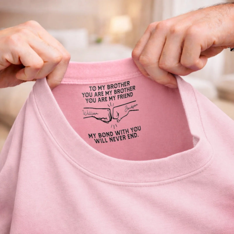 Custom Inside Neck Print T-Shirt - Personalized Birthday Gifts For Brother - Brother Always By My Side