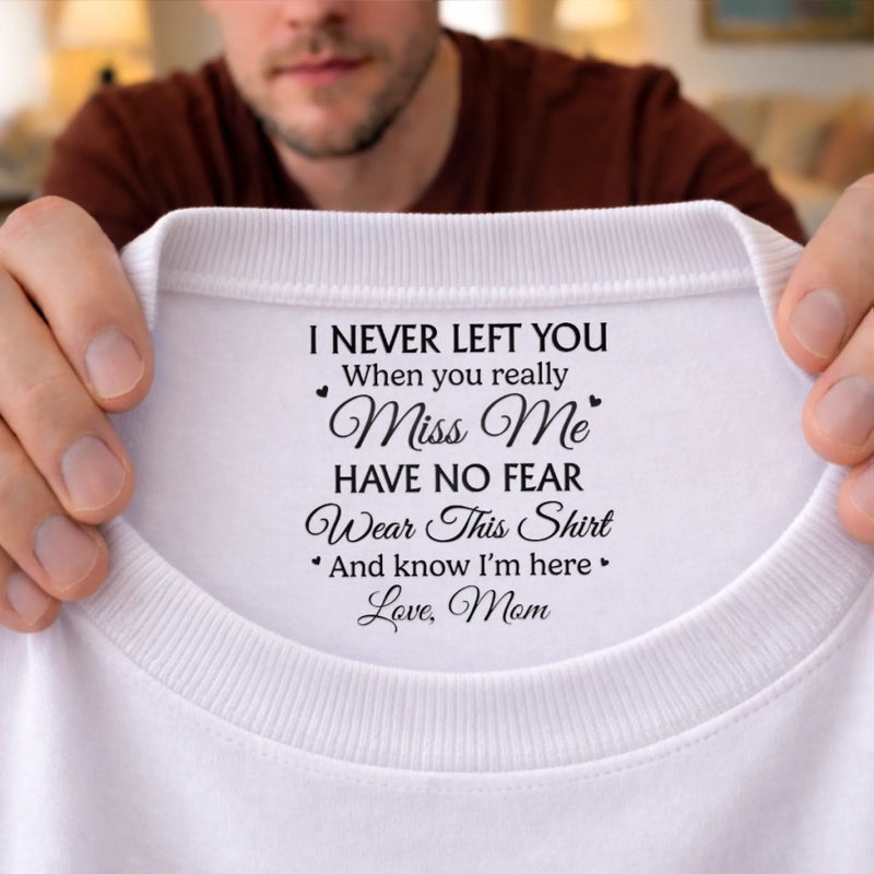 Custom Inside Neck Print T-Shirt - Personalized Memorial Sympathy Gifts For Loss Of Mom, Dad - Gone But Never Forgotten