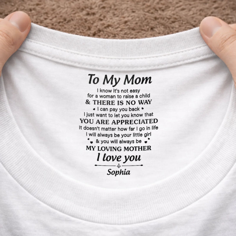 Custom Inside Neck Print T-Shirt - Personalized Mother's Day Birthday Gifts For Mom - I Carry Your Love With Me
