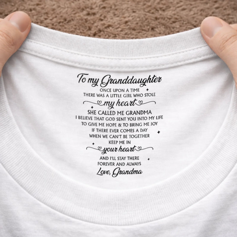 Custom Inside Neck Print T-Shirt - Personalized Birthday Gifts For Granddaughter - You Stole My Heart, Sweet Girl