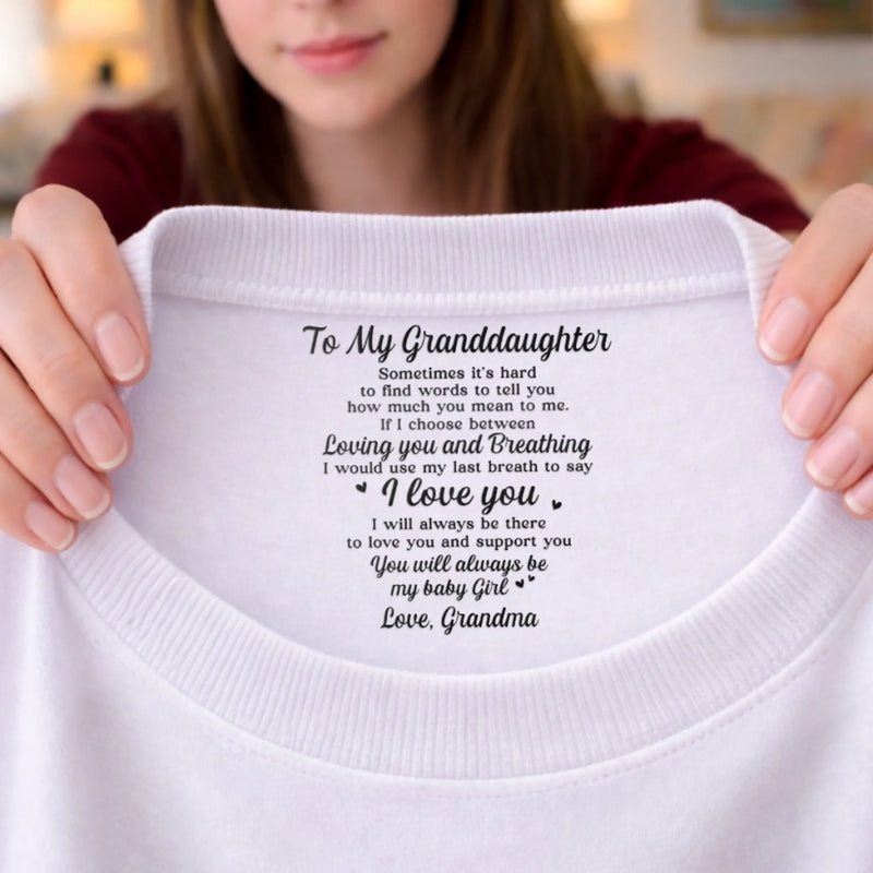 Custom Inside Neck Print T-Shirt - Personalized Birthday Gifts For Granddaughter - Loved With My Whole Heart