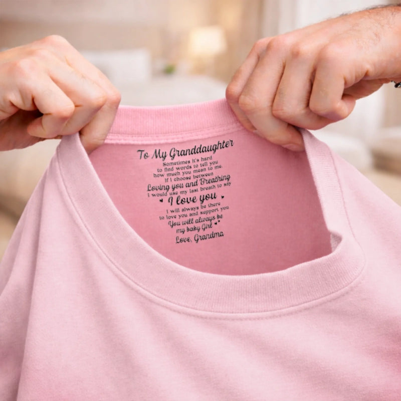 Custom Inside Neck Print T-Shirt - Personalized Birthday Gifts For Granddaughter - Loved With My Whole Heart