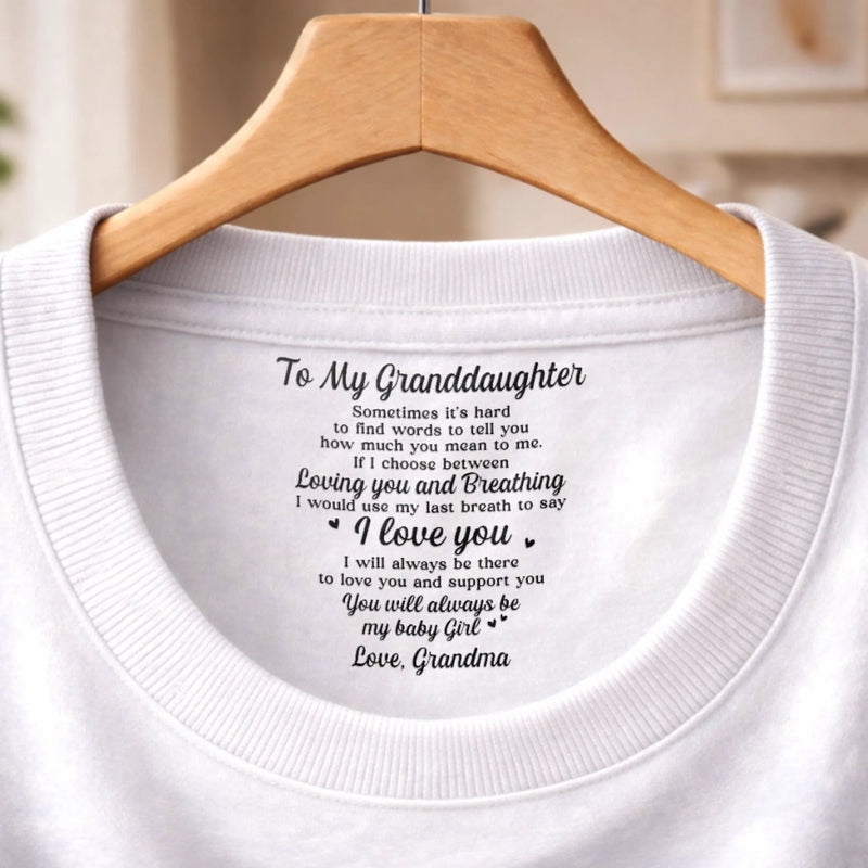 Custom Inside Neck Print T-Shirt - Personalized Birthday Gifts For Granddaughter - Loved With My Whole Heart