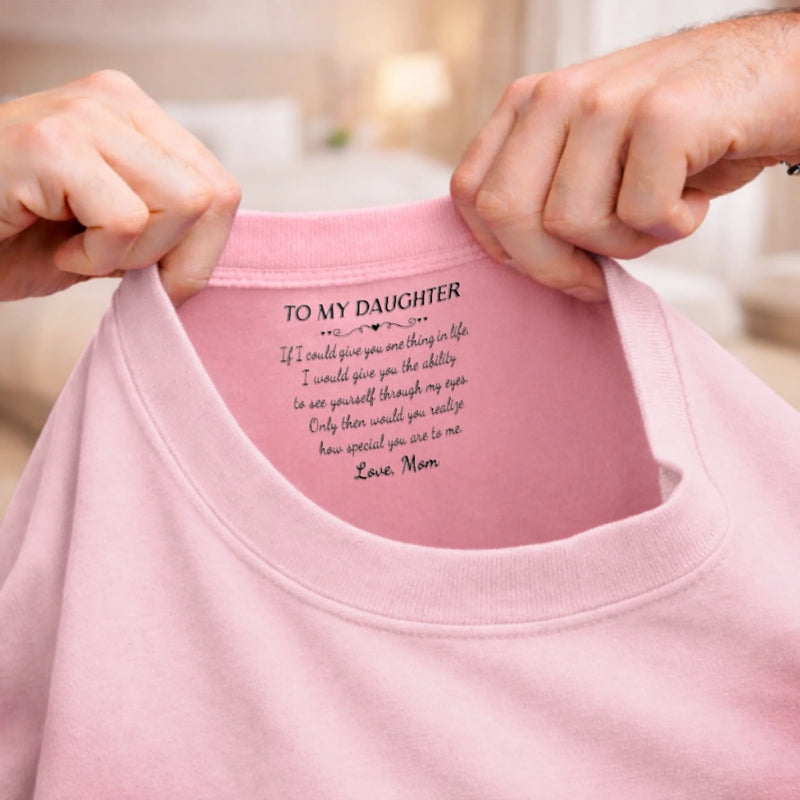 Custom Inside Neck Print T-Shirt - Personalized Birthday Gifts For Daughter - My Favorite Person Forever