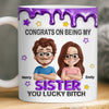 Custom 3D Inflated Effect Printed Mug - Personalized Birthday Gifts For Sister - Sister You Mean Everything