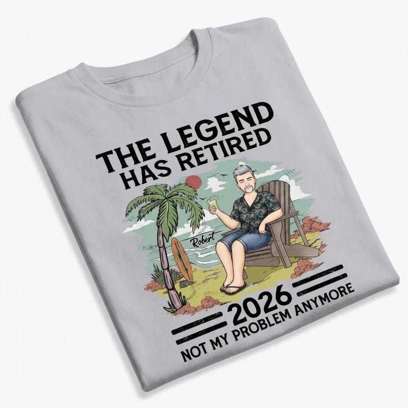 Custom Unisex T-shirt, Hoodie - Personalized Retirement Gifts For Women, Men - The Legend Has Retired, Not My Problem Anymore