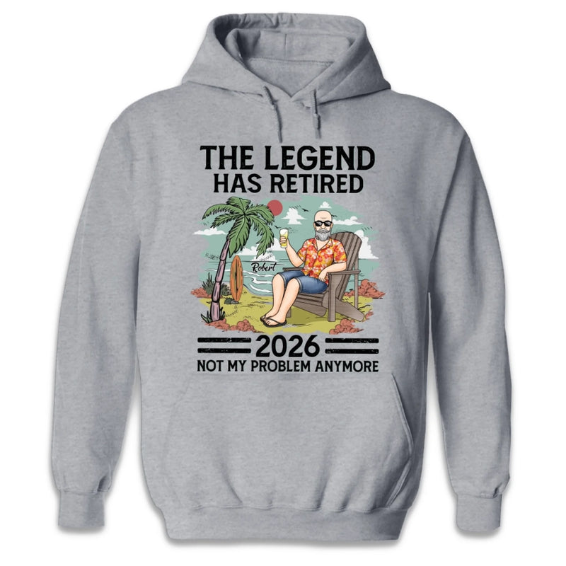 Custom Unisex T-shirt, Hoodie - Personalized Retirement Gifts For Women, Men - The Legend Has Retired, Not My Problem Anymore