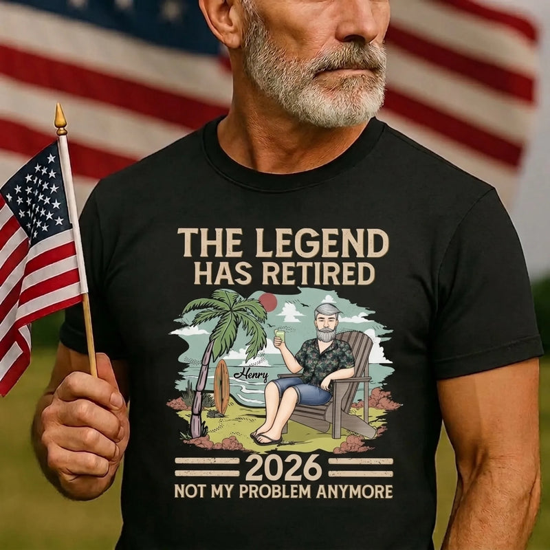 Custom Unisex T-shirt, Hoodie - Personalized Retirement Gifts For Women, Men - The Legend Has Retired, Not My Problem Anymore