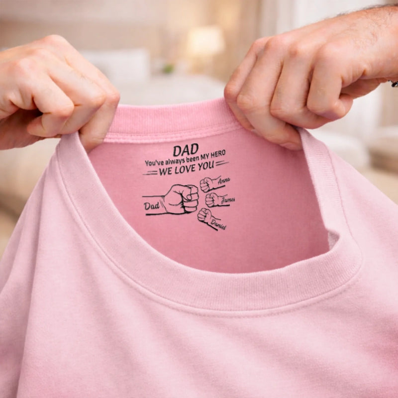 Custom Inside Neck Print T-Shirt - Personalized Father's Day Birthday Gifts For Dad - We Love You Our Hero