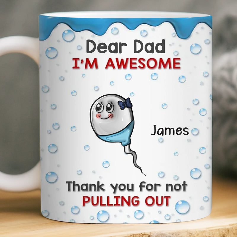 Custom 3D Inflated Effect Printed Mug - Personalized Funny Father's Day Birthday Gifts For Dad - Thanks Dad I Turned Out Awesome