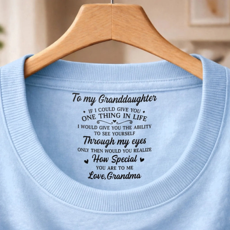 Custom Inside Neck Print T-Shirt - Personalized Birthday Gifts For Granddaughter - Never Forget How Loved You Are