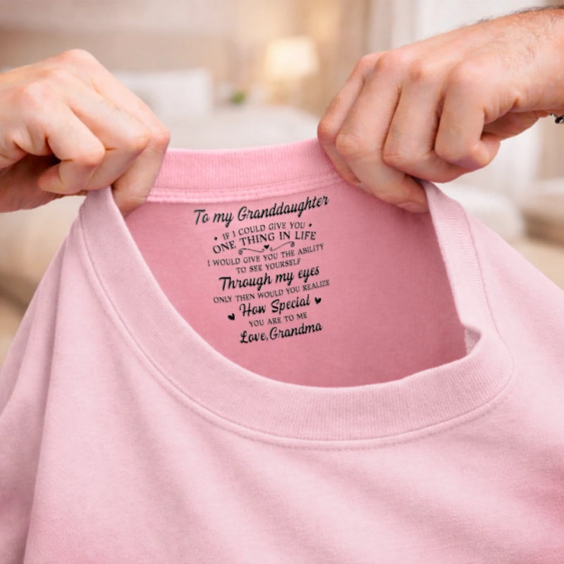 Custom Inside Neck Print T-Shirt - Personalized Birthday Gifts For Granddaughter - Never Forget How Loved You Are