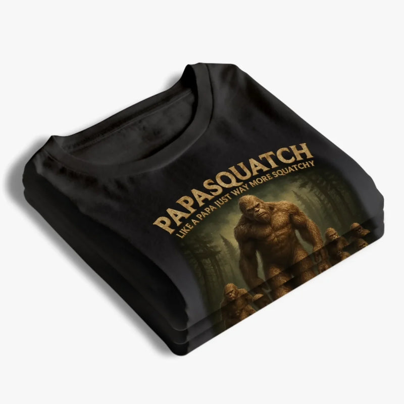 Like A Papa Just Way More Squatchy - Family Personalized Custom Unisex T-shirt, Premium T-shirt, Hoodie - Father's Day, Gift For Dad, Grandpa