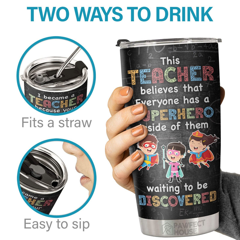 Everyone Has A Superhero Inside Of Them Waiting To Be Discovered - Tumbler - Appreciation, Graduation, Retirement, Thank You Gift For Teacher, Teacher Gift From Students