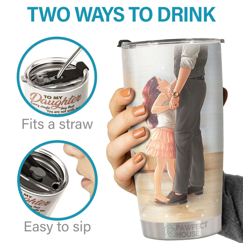 I Am Your Dad And You Will Always Be My Child - Tumbler - To My Daughter, Gift For Daughter, Daughter Gift From Dad, Birthday Gift For Daughter