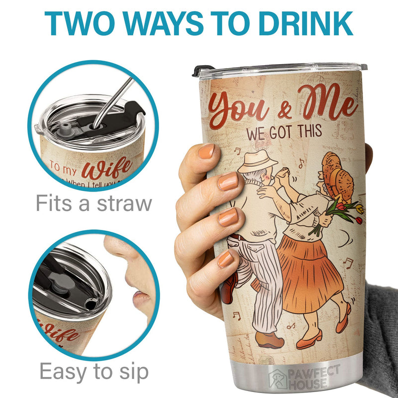 You & Me We Got This You're The Best Thing That Ever Happened To Me - Tumbler - To My Wife, Gift For Wife, Anniversary, Engagement, Wedding, Marriage Gift