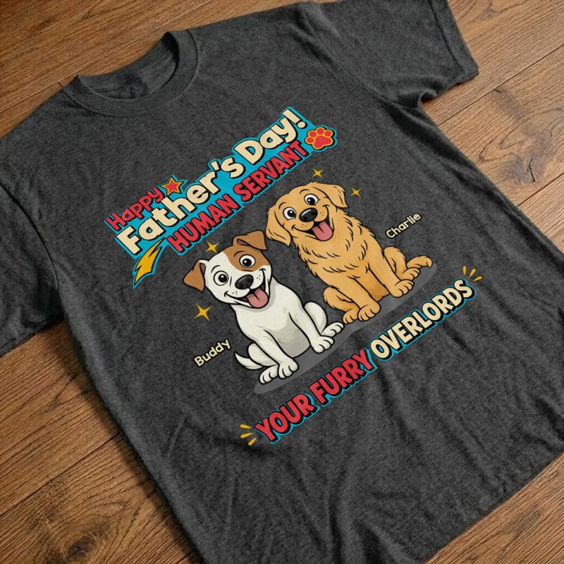 Custom Unisex T-shirt, Hoodie - Personalized Father's Day Birthday Gifts For Dog Lovers, Dog Dad - Your Furry Overlords