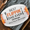 Best Flippin’ Dad Ever - Family Personalized Custom Platter - Father's Day, Gift For Dad, Grandpa