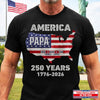 Custom T-shirt, Hoodie – Personalized America 250th Anniversary Gifts For Dad, Grandpa – Proud Dad Proud Legacy