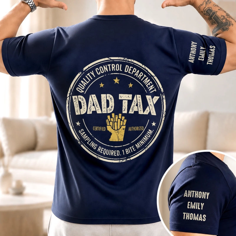 Custom Dad Tax T-Shirt - Personalized Father's Day Birthday Gifts For Dad, Grandpa - Dad Tax Certified