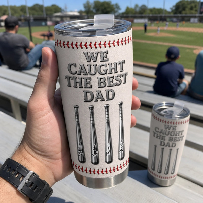 Custom Baseball Tumbler - Personalized Father's Day Birthday Gifts For Dad, Grandpa, Baseball Lovers, Sports Fans, Sports Lovers - We Caught The Best Dad