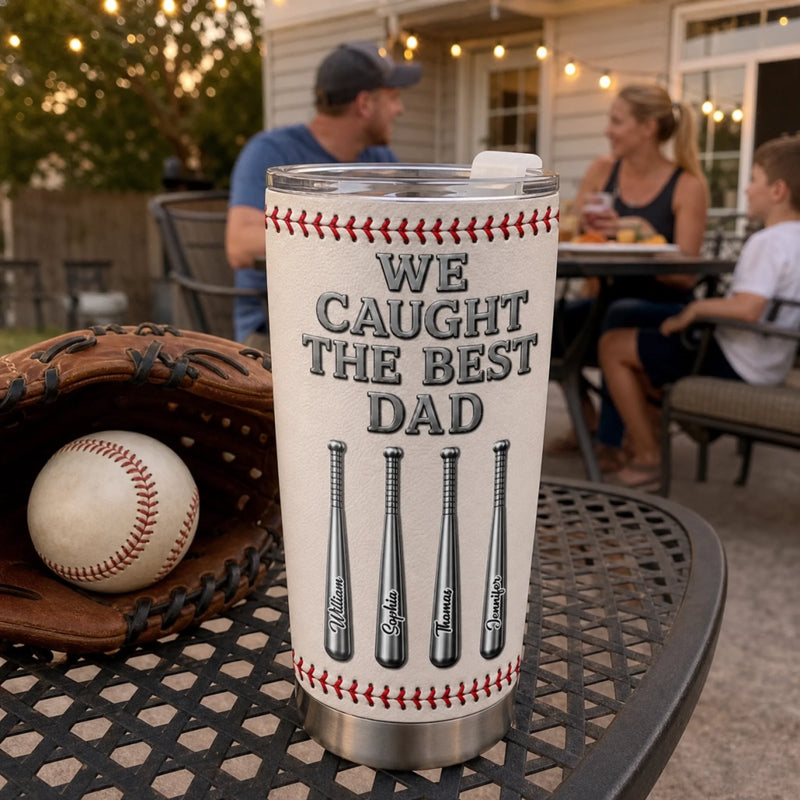 Custom Baseball Tumbler - Personalized Father's Day Birthday Gifts For Dad, Grandpa, Baseball Lovers, Sports Fans, Sports Lovers - We Caught The Best Dad