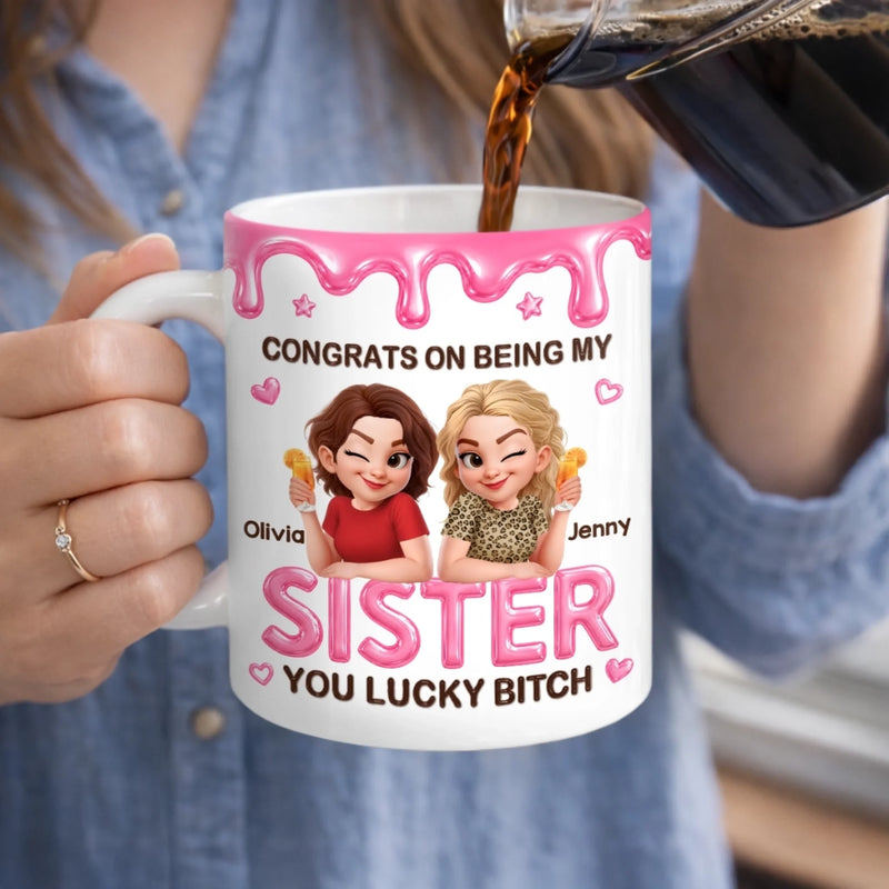 Custom 3D Inflated Effect Printed Mug - Personalized Best Friend Birthday Gifts For Women, Besties, Sisters, BFF - Lucky To Have Me