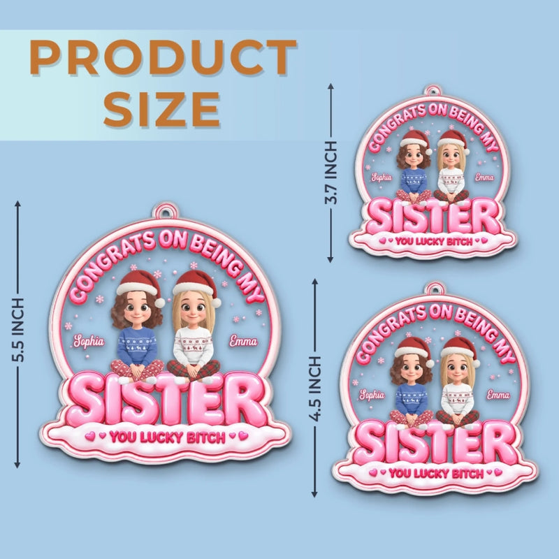 Custom Acrylic Ornament - Personalized Best Friend Christmas Birthday Gifts For Women, Besties, Sisters, BFF - Congrats On Haing Me