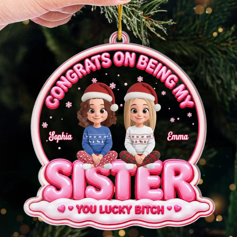 Custom Acrylic Ornament - Personalized Best Friend Christmas Birthday Gifts For Women, Besties, Sisters, BFF - Congrats On Haing Me