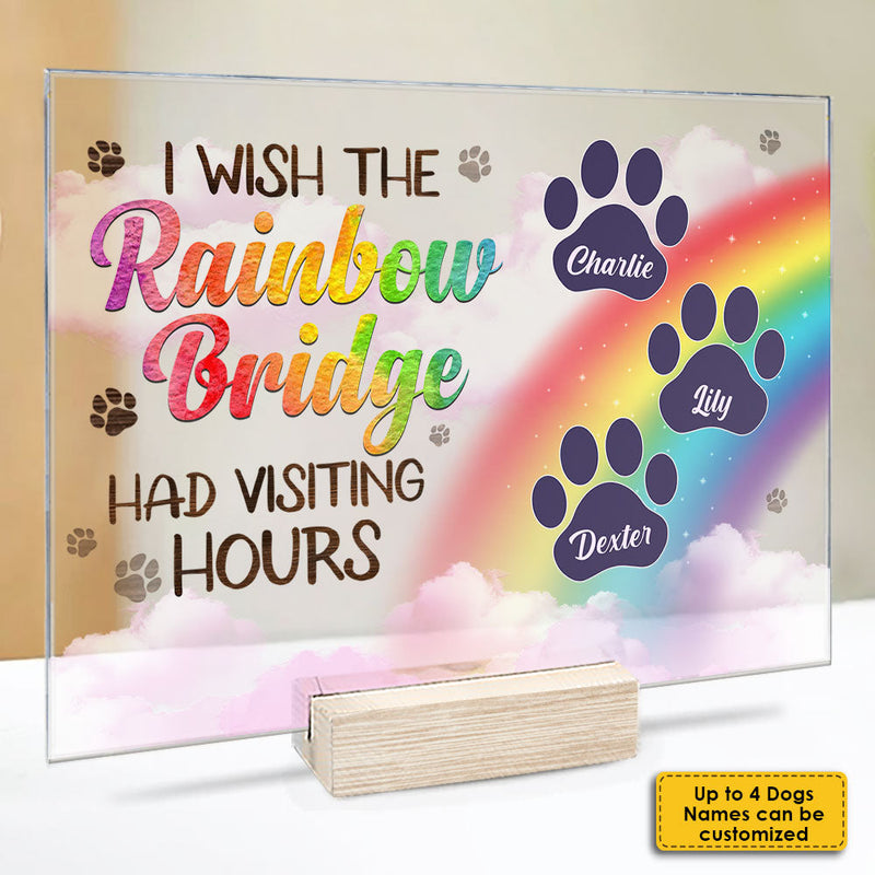 I Wish The Rainbow Bridge Had Visiting Hours, Dog Paws - Personalized Acrylic Plaque