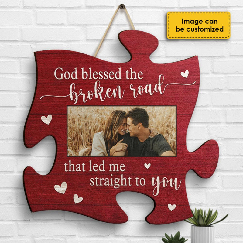 God Blessed The Broken Road That Led Me Straight To You - Upload Image, Gift For Couples, Husband Wife, Personalized Shaped Wood Sign