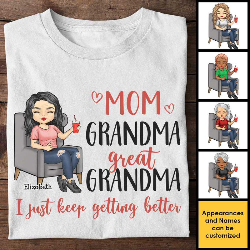 Wife, Mom, Grandma, I Just Keep Getting Better - Gift For Mom, Grandma - Personalized Unisex T-shirt, Hoodie