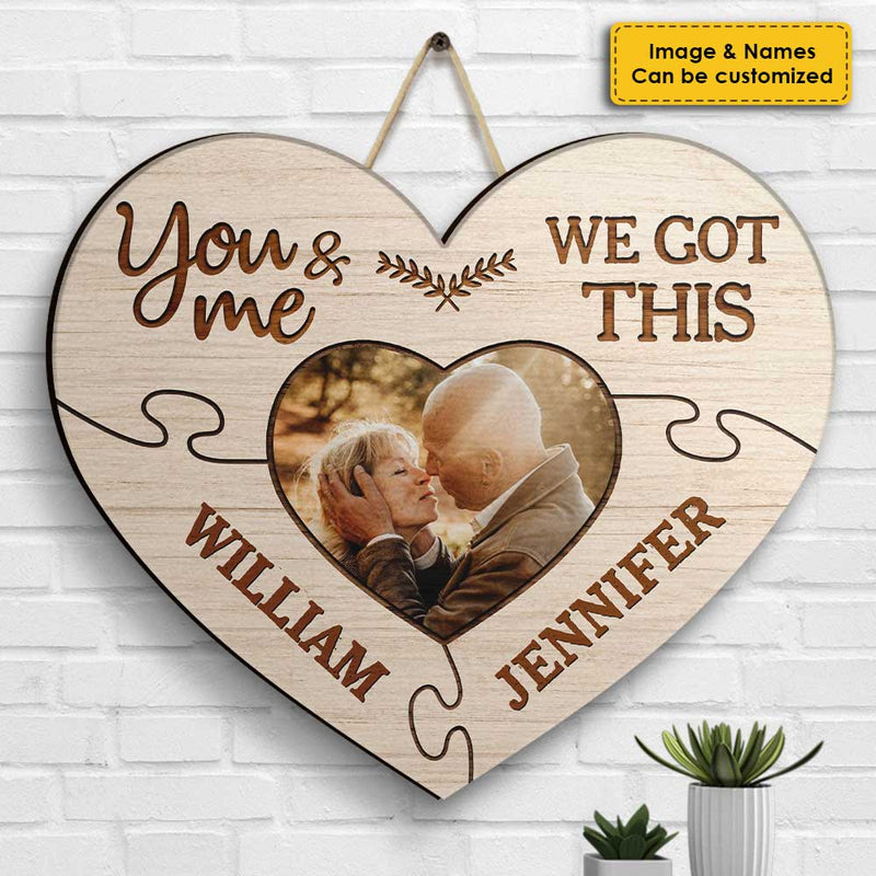 You And Me We Got This - Upload Image, Gift For Couples, Husband Wife - Personalized Shaped Wood Sign
