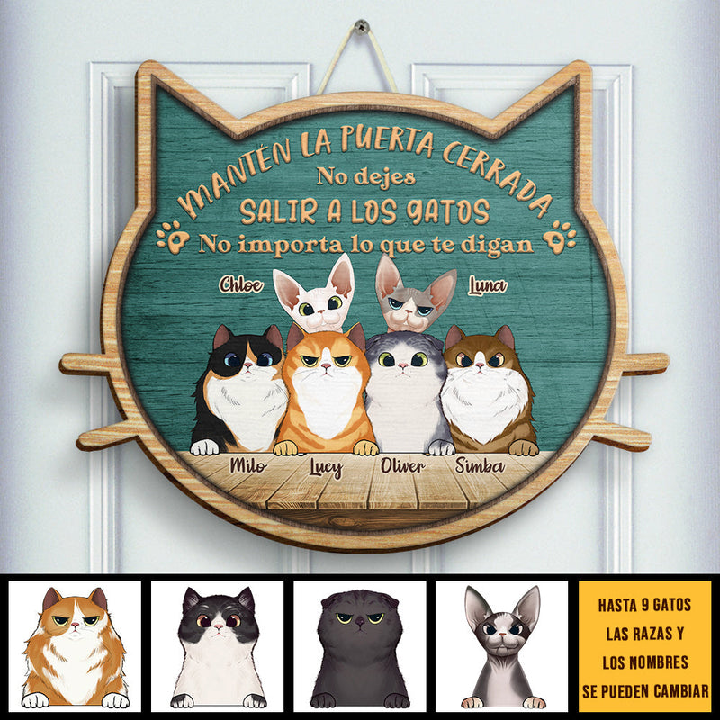 No Dejes Salir A Los Gatos - No Importa Lo Que Te Digan - Personalized Shaped Door Sign Spanish