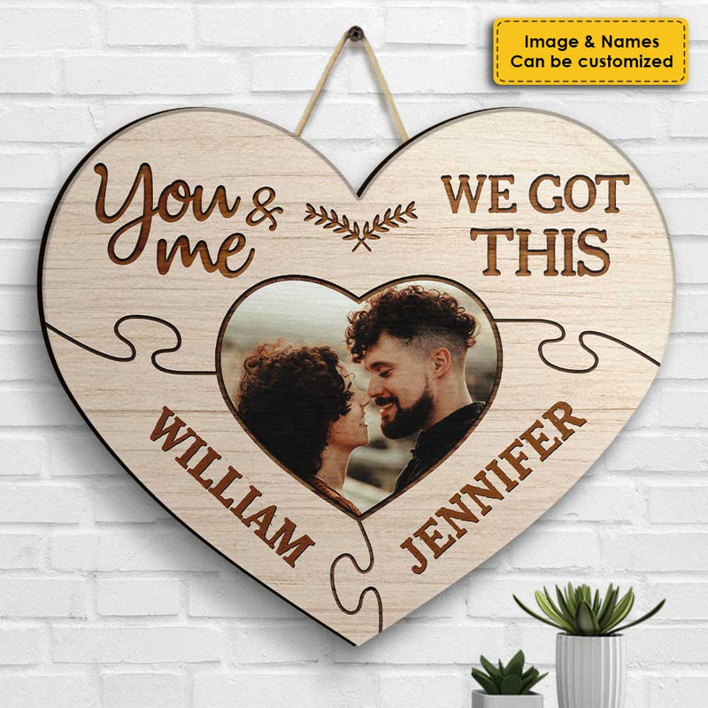 You And Me We Got This - Upload Image, Gift For Couples, Husband Wife - Personalized Shaped Wood Sign