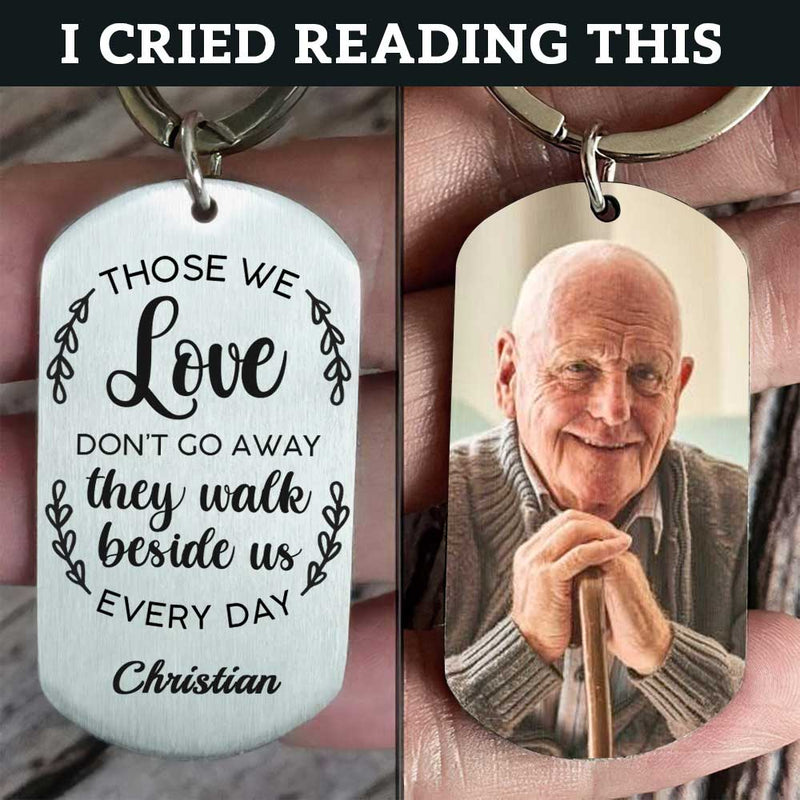 Those We Love Walk Beside Us Every Day - Upload Image, Personalized Keychain