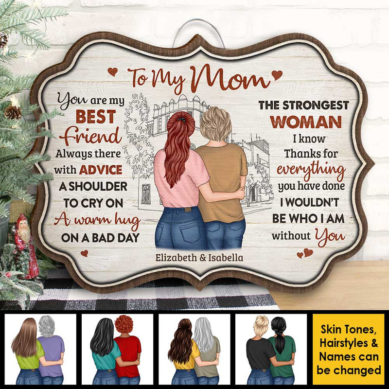I Wouldn't Be Who I Am Without You - Gift For Mom, Personalized Shaped Wood Sign