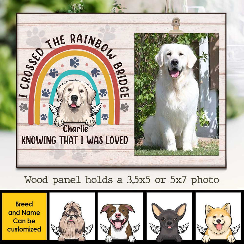I Crossed The Rainbow Bridge Knowing That I Was Loved - Personalized Photo Frame