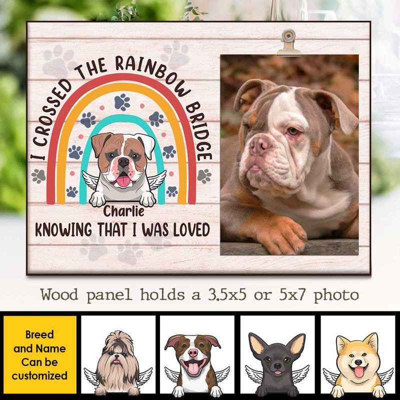 I Crossed The Rainbow Bridge Knowing That I Was Loved - Personalized Photo Frame
