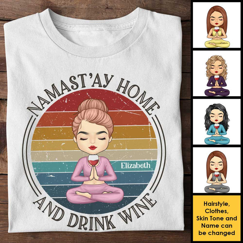 Namast'ay Home And Drink Wine - Personalized Unisex T-shirt, Hoodie