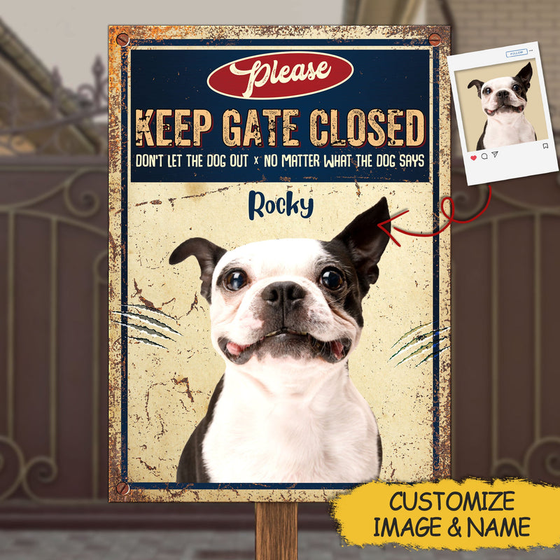 Custom Dog Upload Image, Keep Gate Closed - Gift For Dog Lovers, Personalized Metal Sign